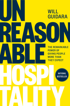 Hardcover Unreasonable Hospitality: The Remarkable Power of Giving People More Than They Expect Book