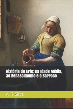 Paperback História da Arte: Da Idade Média, ao Renascimento e o Barroco [Portuguese] Book