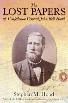 Hardcover The Lost Papers of Confederate General John Bell Hood Book