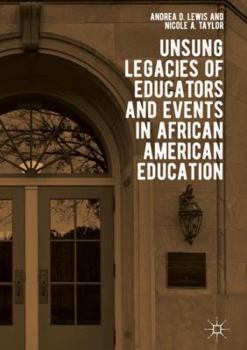 Hardcover Unsung Legacies of Educators and Events in African American Education Book