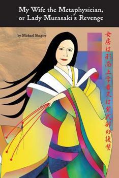 Paperback My Wife the Metaphysician, or Lady Murasaki's Revenge Book