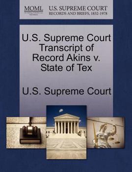 Paperback U.S. Supreme Court Transcript of Record Akins V. State of Tex Book