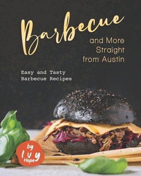 Paperback Barbecue and More Straight from Austin: Easy and Tasty Barbecue Recipes Book