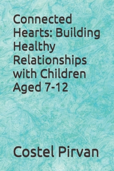 Paperback Connected Hearts: Building Healthy Relationships with Children Aged 7-12 Book