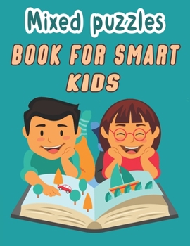 Paperback Mixed puzzles book for smart kids: Word search, Sudoku, Word Scramble, Mazes, Draw and Coloring pages to Improve Vocabulary, Math and Memory of your K Book