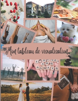 Paperback Mon tableau de visualisation: Mon tableau de visualisation pour manifestation des objectifs [French] Book