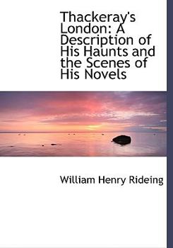 Paperback Thackeray's London: A Description of His Haunts and the Scenes of His Novels (Large Print Edition) [Large Print] Book