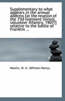Supplementary to What Appears in the Annual Address [at the Reunion of the 73d Regiment Illinois Vol