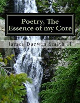 Paperback Poetry, The essence of my Core: Poetry, The essence of my Core Book