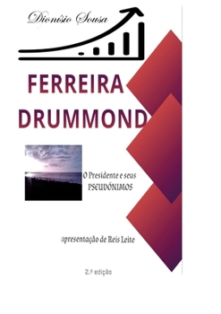 Paperback Ferreira Drummond-O Presidente e os seus Pseudónimos: Palavras de apresentação de Reis Leite [Portuguese] Book