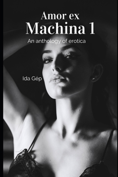 Paperback Amor ex Machina 1: An Anthology of Erotica Book