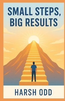 Paperback Small Steps, Big Results: The Power of Daily Habits and Consistency Book
