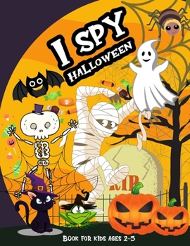 Paperback I Spy Halloween Book For Kids Ages 2-5: Cute Activity Halloween Coloring And Guessing Game, Gift For Boys And Girls Book