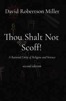 Hardcover Thou Shalt Not Scoff!: A Rational Unity of Religion and Science second edition Book