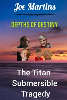 Paperback Depths of Destiny: The Titan Submersible Tragedy Book