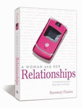 Paperback A Woman and Her Relationships: Transforming the Way We Connect Book