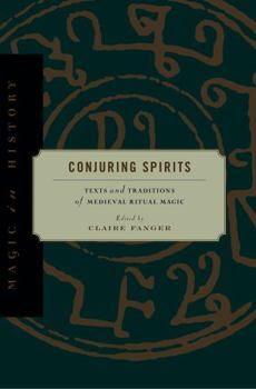 Conjuring Spirits: Texts and Traditions of Medieval Ritual Magic