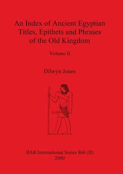 Paperback An Index of Ancient Egyptian Titles, Epithets and Phrases of the Old Kingdom Volume II Book