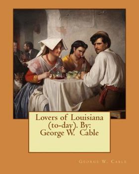 Paperback Lovers of Louisiana (to-day). By: George W. Cable Book