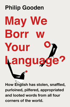 Paperback May We Borrow Your Language?: How English Steals Words from All Over the World Book