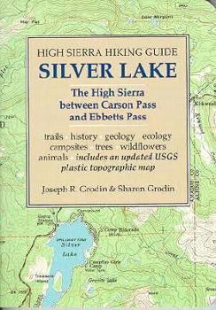Silver Lake: The High Sierra between Carson Pass and Ebbetts Pass - Book #17 of the High Sierra Hiking Guide