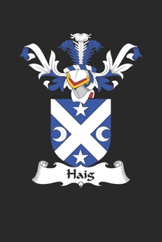 Haig: Haig Coat of Arms and Family Crest Notebook Journal (6 x 9 - 100 pages)