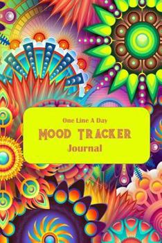 Paperback One Line a Day Mood Tracker: Thirty-One-Day, Psychedelic Flowers, Condensed Mood Diary, Complete with Sketch Areas and Color Charts. Book