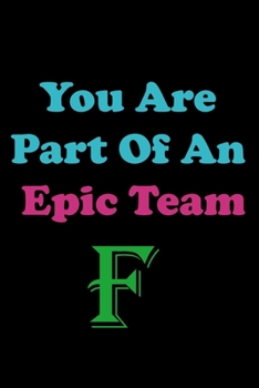 Paperback You Are Part Of An Epic Team F: Coworkers Gifts, Coworker Gag Book, Member, Manager, Leader, Strategic Planning, Employee, Colleague and Friends. Book