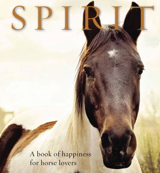 Hardcover Spirit: A Book of Happiness for Horse Lovers Book