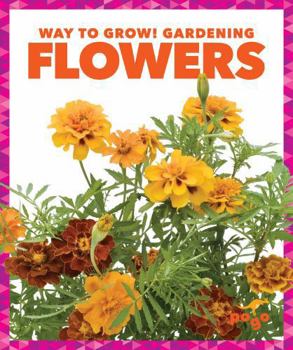 Flowers - Book  of the Way to Grow! Gardening