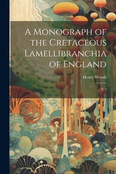Paperback A Monograph of the Cretaceous Lamellibranchia of England: V 1 Book