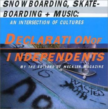 Paperback Declaration of Independents: Snowboarding, Skateboarding, and Music an Intersection of Cultures Book