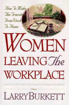 Hardcover Women Leaving the Workplace: How to Make the Transition from Work to Home Book