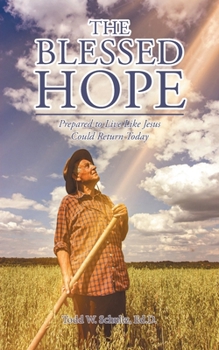 Paperback The Blessed Hope: Prepared to Live Like Jesus Could Return Today Book