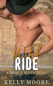 Wild Ride - Book #5 of the Whisky River Road