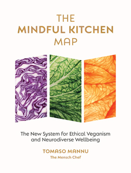 Hardcover The Mindful Kitchen Map: The New System for Ethical Veganism and Neurodiverse Wellbeing Book