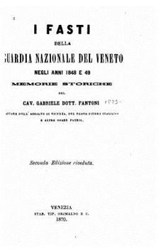 Paperback I Fasti Della Guardia Nazionale del Veneto Negli Anni 1848 E 49, Memorie Storiche [Italian] Book