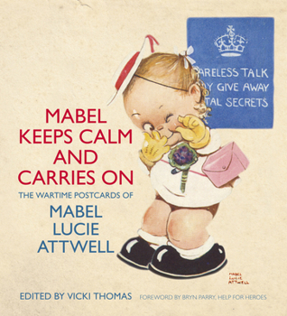 Paperback Mabel Keeps Calm and Carries On: The Wartime Postcards of Mabel Lucie Attwell Book