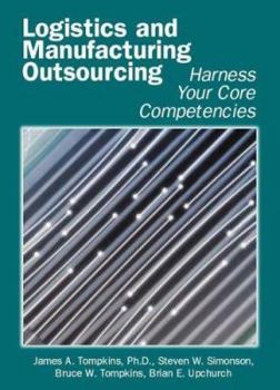 Hardcover Logistics and Manufacturing Outsourcing: Harness Your Core Competencies Book