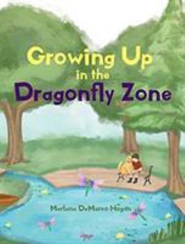 Hardcover Growing Up in the Dragonfly Zone Book
