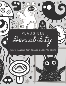 Paperback Plausible Deniability: "SIMPLE MANDALA ONE" Coloring Book for Adults, Letter Paper Size, Ability to Relax, Brain Experiences Relief, Lower St Book