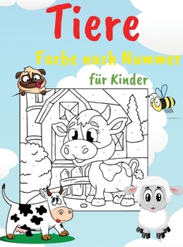 Tiere Farbe nach Nummer f�r Kinder: Educational Activity Book f�r Kinder, verschiedene Bilder, einfache Malvorlagen perfekt f�r Kinder