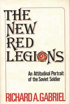 Hardcover The New Red Legions: An Attitudinal Portrait of the Soviet Soldier Book