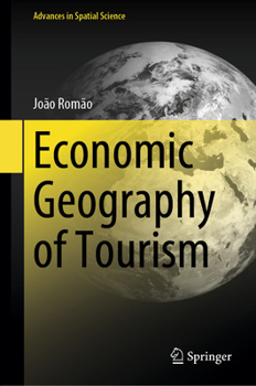 Economic Geography of Tourism (Advances in Spatial Science)