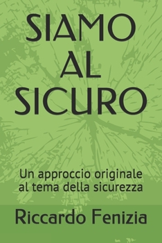 Paperback Siamo Al Sicuro: Un approccio originale al tema della sicurezza [Italian] Book