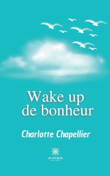 Paperback Wake up de bonheur [French] Book