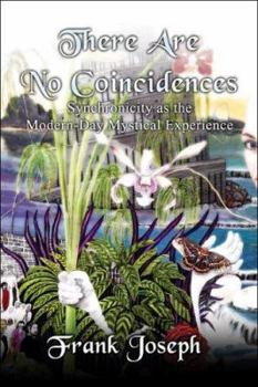Paperback There Are No Coincidences: Synchronicity As the Modern-day Mystical Experience Book