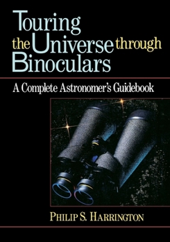 Paperback Touring the Universe Through Binoculars: A Complete Astronomer's Guidebook Book