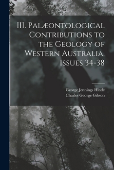 Paperback III. Palæontological Contributions to the Geology of Western Australia, Issues 34-38 Book