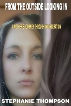 Paperback From the Outside Looking in: A Mothers Journey Through Incarceration Book